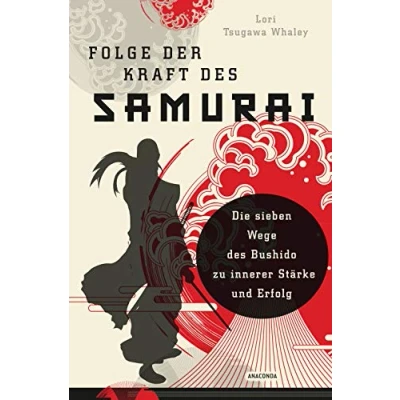 Abbildung von Folge der Kraft des Samurai: Die sieben Wege Bushido zu innerer Stärke und Erfolg