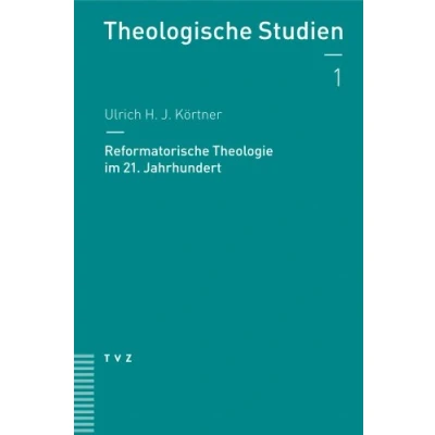 Abbildung von Reformatorische Theologie im 21. Jahrhundert (Theologische Studien NF, Band 1)