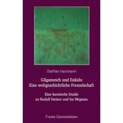 Abbildung von Gilgamesch und Enkidu Eine weltgeschichtliche Freundschaft: karmische Studie zu Rudolf Steiner Ita Wegman