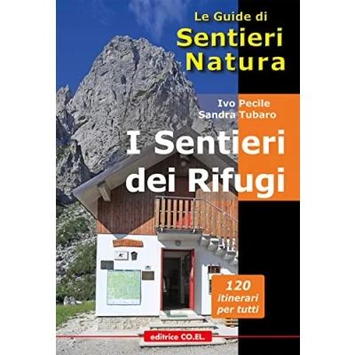 Abbildung von I sentieri dei Rifugi. 37 strutture gestite. 119 proposte di escursioni sulle montagne del Friuli Venezia Giulia (Le guide SentieriNatura)