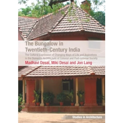 Abbildung von the Bungalow in Twentieth Century India: Cultural Expression of Changing Ways Life and Aspirations Domestic Architecture Colonial ... Society (Ashgate Studies Architecture)