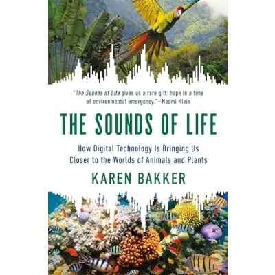 Abbildung von the Sounds of Life: How Digital Technology Is Bringing Us Closer to Worlds Animals and Plants