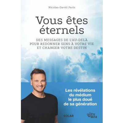 Abbildung von Vous êtes éternels: Des messages de l&#039;au delà pour redonner sens à votre vie et changer destin