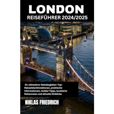 Abbildung von LONDON REISEFÜHRER 2024/2025: Entdecken Sie Londons Wahrzeichen und geheime Orte erhalten wichtige Reisetipps für ein unvergessliches Abenteuer durch die Geschichte Kultur Englands.
