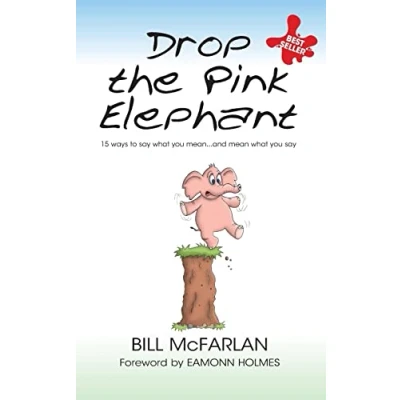 Abbildung von Drop The Pink Elephant: 15 Ways To Say What You Mean and