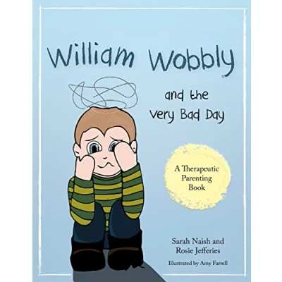 Abbildung von William Wobbly and the Very Bad Day: A story about when feelings become too big (Therapeutic Parenting Books)