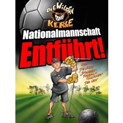 Abbildung von Nationalmannschaft entführt!: Die letzte Straßenmannschaft der Welt * Sonderband Bestsellerserie &quot;Die Wilden (Fußball )Kerle&quot;