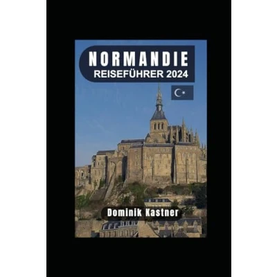 Abbildung von NORMANDIE REISEFÜHRER 2024: Entdecken Sie Geschichte, Kultur und kulinarische Köstlichkeiten in dieser bezaubernden Region.