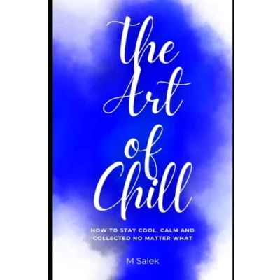 Abbildung von The Art of Chill: How to Stay Cool, Calm and Collected No Matter What