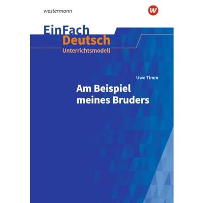 Abbildung von EinFach Deutsch Unterrichtsmodelle: Uwe Timm: Am Beispiel meines Bruders Gymnasiale Oberstufe