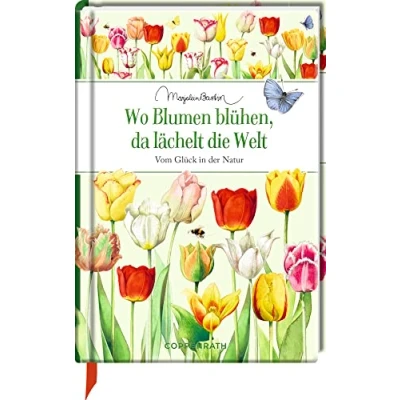 Abbildung von Wo Blumen blühen, da lächelt die Welt: Vom Glück in der Natur (Edizione)