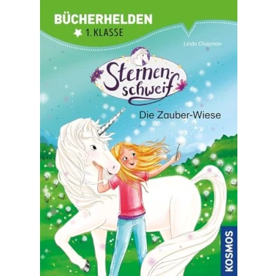 Abbildung von Sternenschweif, Bücherhelden 1. Klasse, Die Zauber Wiese: Erstleser Kinder ab 6 Jahre