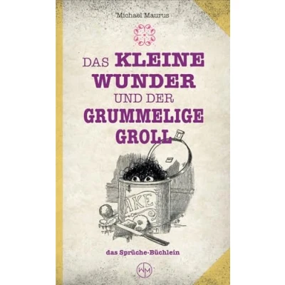 Abbildung von das kleine Wunder und der grummelige Groll: Sprüche Büchlein