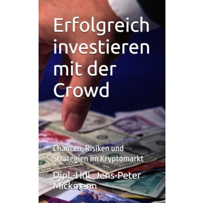 Abbildung von Erfolgreich investieren mit der Crowd: Chancen, Risiken und Strategien im Kryptomarkt