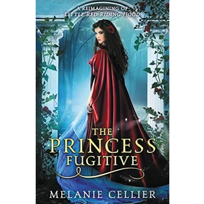 Abbildung von The Princess Fugitive: A Reimagining of Little Red Riding Hood (The Four Kingdoms, Band 2)