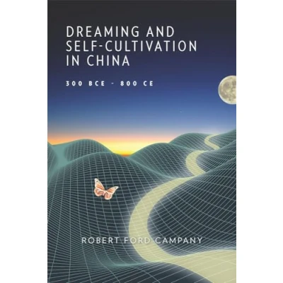 Abbildung von Dreaming and Self Cultivation in China, 300 BCE 800 CE (Harvard yenching Institute Monograph, 138)