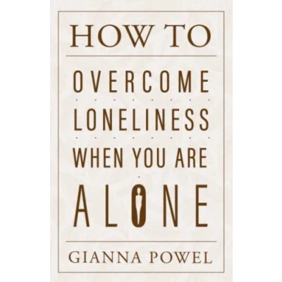Abbildung von How to Overcome Loneliness When You Are Alone: Finding Joy and Laughter in Your Solitary Moments (PQ Unleashed: A Better Me)