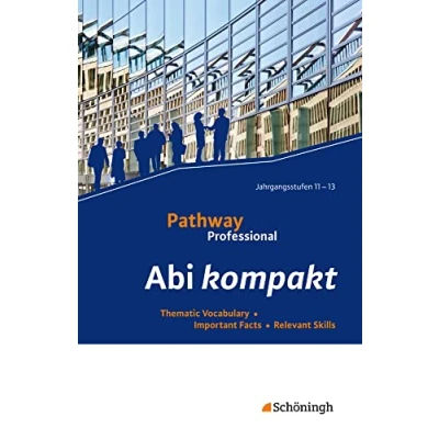 Abbildung von Pathway Professional: Abi kompakt Thematic Vocabulary Important Facts Relevant Skills (Pathway Arbeitsbuch Englisch für das ... (Einführungs und Qualifikationsphase))