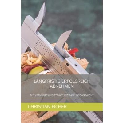 Abbildung von Langfristig erfolgreich Abnehmen Mit Vernunft und Struktur zum Wunschgewicht