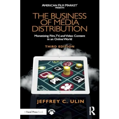 Abbildung von The Business of Media Distribution: Monetizing Film, TV, and Video Content in an Online World (American Film Market Presents)