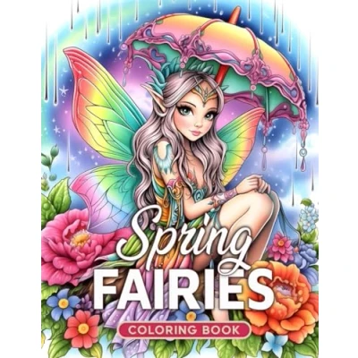 Abbildung von Spring Fairies Coloring Book: Unwind and Color 50 Stunning Grayscale Illustrations of Amidst Nature&#039;s Renewal