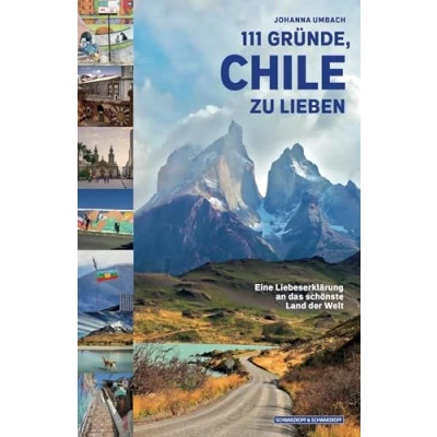 Abbildung von 111 GRÜNDE, CHILE ZU LIEBEN: Eine Liebeserklärung an das schönste Land der Welt