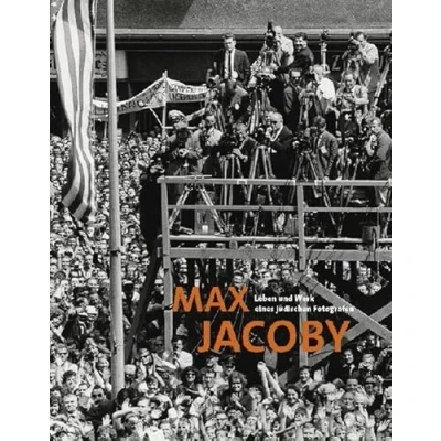 Abbildung von Max Jacoby. Leben und Werk eines jüdischen Fotografen: Katalog zur Ausstellung im Landesmuseum Koblenz 2020