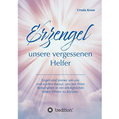 Abbildung von Erzengel unsere vergessenen Helfer: Engel sind immer um uns und warten darauf, mit ihren Botschaften in ein erfolgreiches Leben führen zu können.