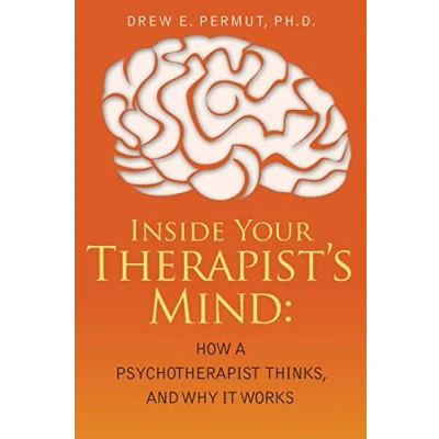 Abbildung von Inside Your Therapist&#039;s Mind: How A Psychotherapist Thinks, and Why It Works