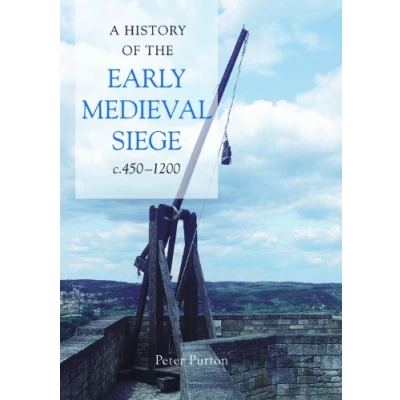 Abbildung von A History of the Early Medieval Siege, C.450 1200