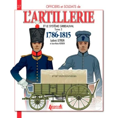 Abbildung von Artillery and the Gribeauval System Volume III: 1786 1815 (Officers Soldiers of, 27, Band 2)