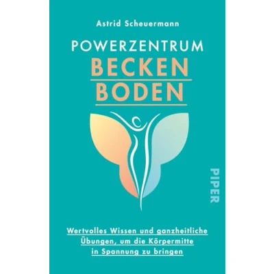 Abbildung von Powerzentrum Beckenboden: Wertvolles Wissen und ganzheitliche Übungen, um die Körpermitte in Spannung zu bringen