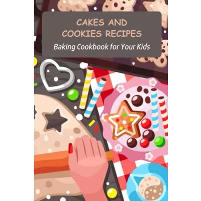 Abbildung von Cakes and Cookies Recipes: Baking Cookbook for Your Kids: Recipes Kids