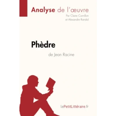 Abbildung von Phèdre de Jean Racine (Analyse l&#039;oeuvre): Analyse complète et résumé détaillé l&#039;oeuvre: Comprendre la littérature avec lePetitLittéraire.fr (Fiche lecture)