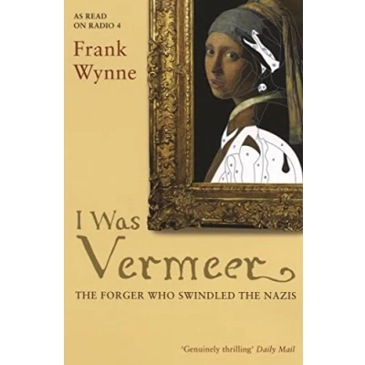 Abbildung von I Was Vermeer: the Forger who Swindled Nazis