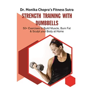 Abbildung von Strength Training with Dumbbells: 50+ Exercises to Build Muscle, Burn Fat and Sculpt your Body at Home (Fitness Sutra, Band 3)