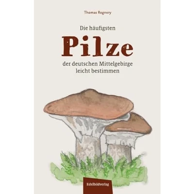 Abbildung von Die häufigsten Pilze der deutschen Mittelgebirge leicht bestimmen