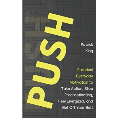 Abbildung von Push: Practical Everyday Motivation to Be Self Disciplined, Take Action, Stop Procrastinating, and Feel Energized