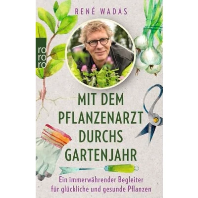 Abbildung von Mit dem Pflanzenarzt durchs Gartenjahr: Ein immerwährender Begleiter für glückliche und gesunde Pflanzen