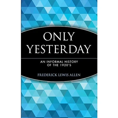 Abbildung von Only Yesterday: An Informal History of the 1920&#039;s (Wiley Investment Classics)