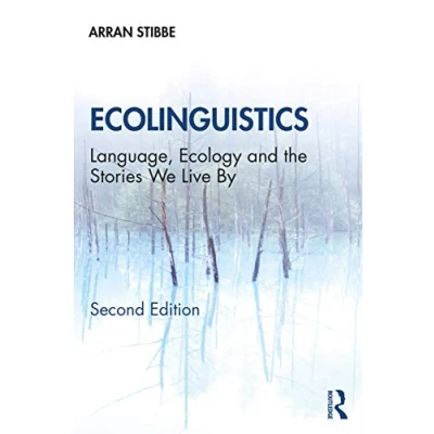 Abbildung von Ecolinguistics: Language, Ecology and the Stories We Live By