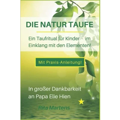 Abbildung von Die NATUR TAUFE: Ein Taufritual für Kinder im Einklang mit den Elementen
