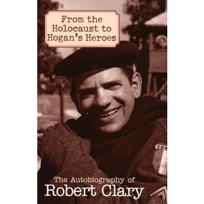 Abbildung von From The Holocaust to Hogan&#039;s Heroes: Autobiography Of Robert Clary