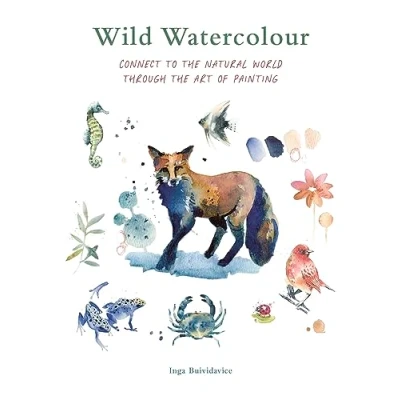 Abbildung von Wild Watercolour: Connect to the natural world through art of painting