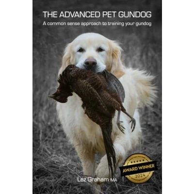 Abbildung von The Advanced Pet Gundog: A common sense approach to training your gundog (The Gundog, Band 3)