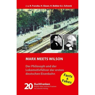 Abbildung von Marx meets Wilson: der Philosoph und Lokomotivführer ersten deutschen Eisenbahn (Buchfranken: Bücher aus über Franken)