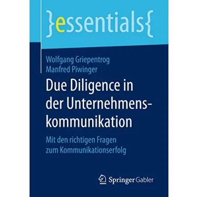 Abbildung von Due Diligence in der Unternehmenskommunikation: Mit den richtigen Fragen zum Kommunikationserfolg (essentials)