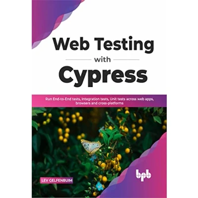 Abbildung von web Testing with Cypress: Run End to tests, Integration Unit tests across apps, browsers and cross platforms (English Edition)