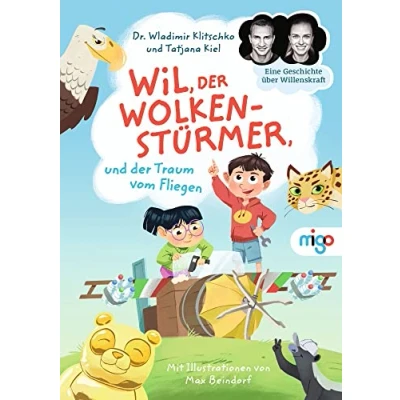 Abbildung von Wil, der Wolkenstürmer, und Traum vom Fliegen: Eine Geschichte über Willenskraft