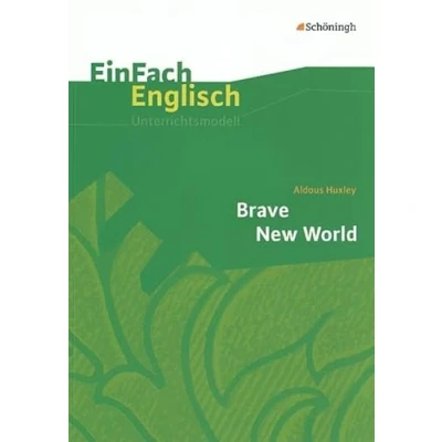Abbildung von EinFach Englisch Unterrichtsmodelle. Unterrichtsmodelle für die Schulpraxis: Unterrichtsmodelle: Aldous Huxley: Brave New World